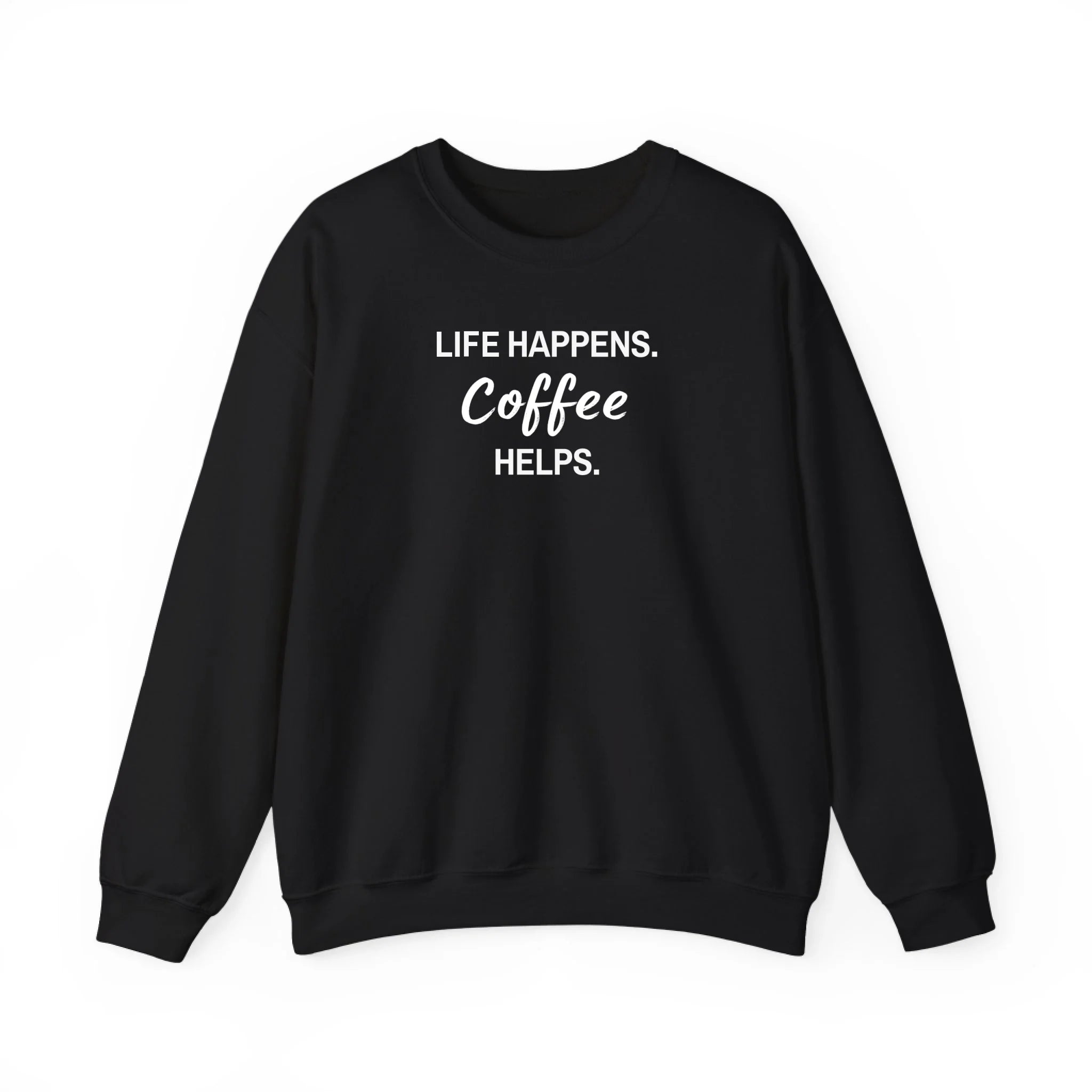 Life Happens Coffee Helps – Sweatshirt | Hoodie